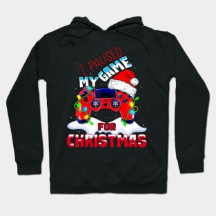 I Paused My Game For Christmas Funny Gamer Video Game Lover Hoodie